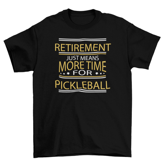 Retirement pickleball quote t-shirt